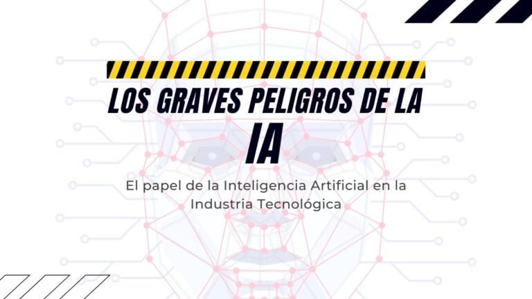 texto con fondo blanco Los graves peligros de la IA: El papel de la Inteligencia Artificial en la Industria Tecnológica