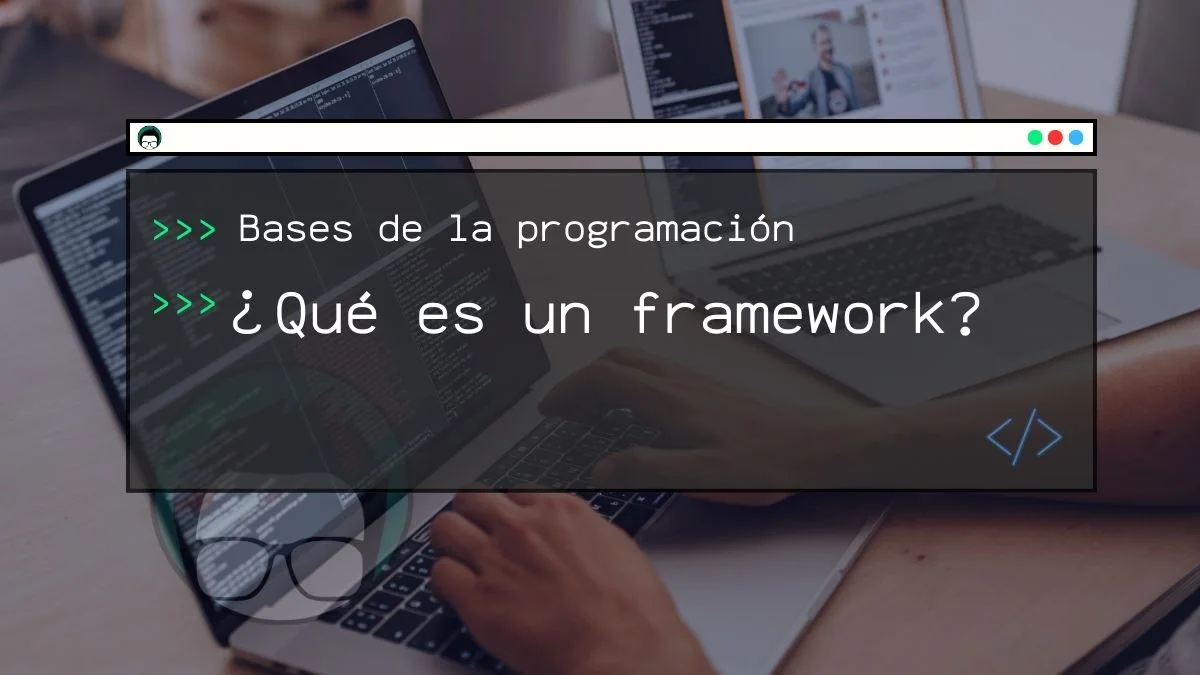 Portada del blog que tiene las palabras bases de la programación y que es un framework, con un fondo de una persona programando en una notebook